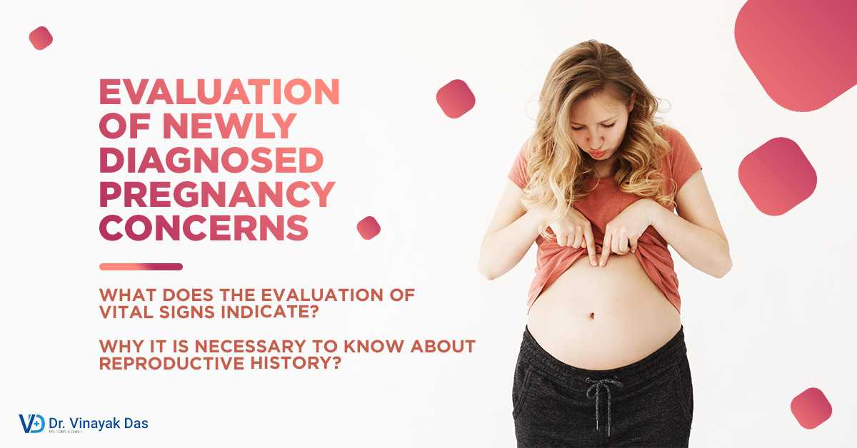 Evaluation Of Newly Diagnosed Pregnancy Concerns