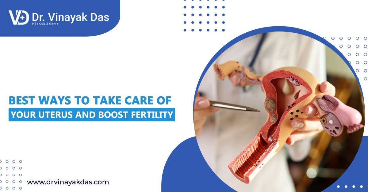 Best Ways to Take Care of your Uterus and Boost Fertility