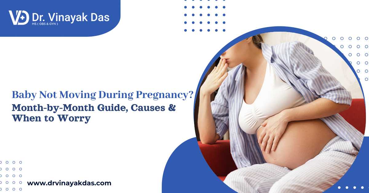 baby not moving during pregnancy causes and when to worry fetal medicine specialist in siliguri