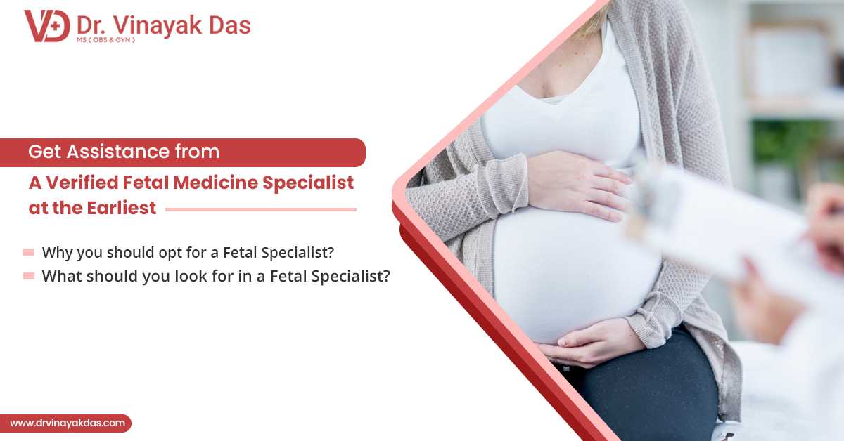 Get Assistance From a Verified Fetal Medicine Specialist at The Earliest