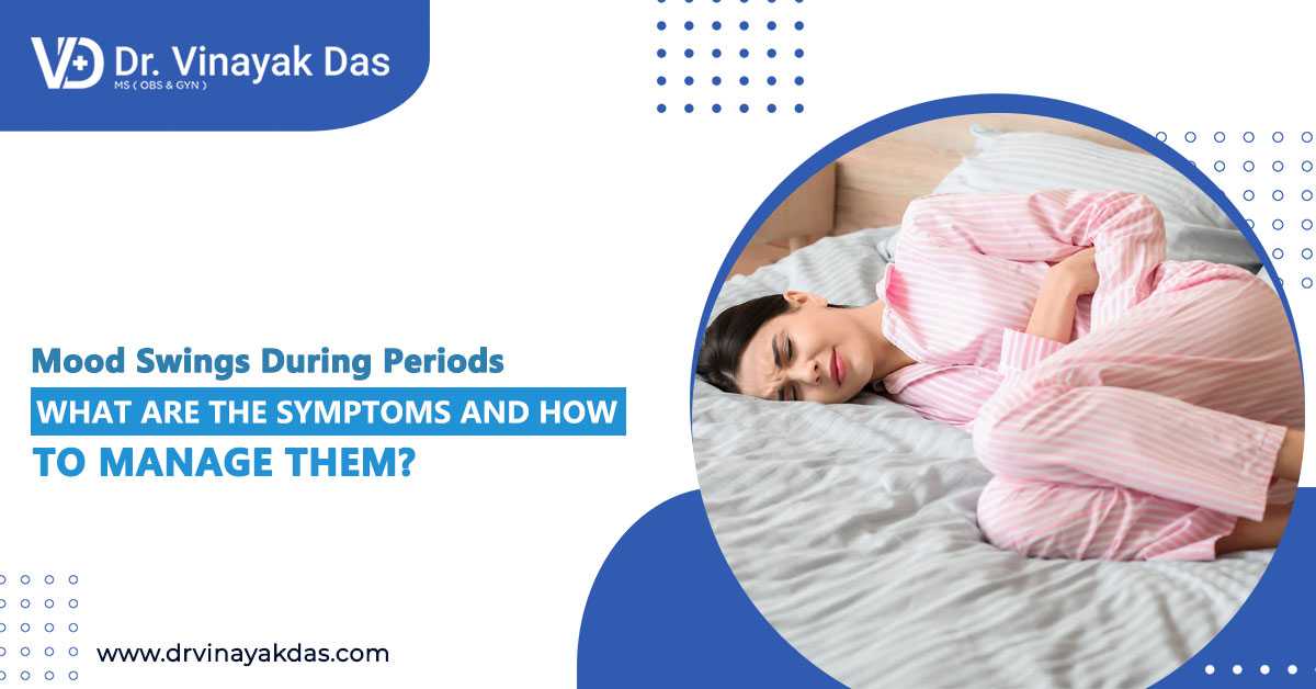 Mood Swings During Periods: What Are The Symptoms and How To Manage Them?