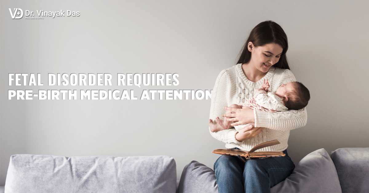 Fetal Disorder Requires Pre-birth Medical Attention