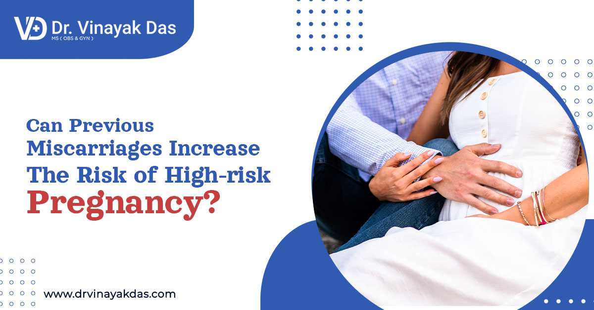 Can Previous Miscarriages Increase the Risk of High-risk Pregnancy?