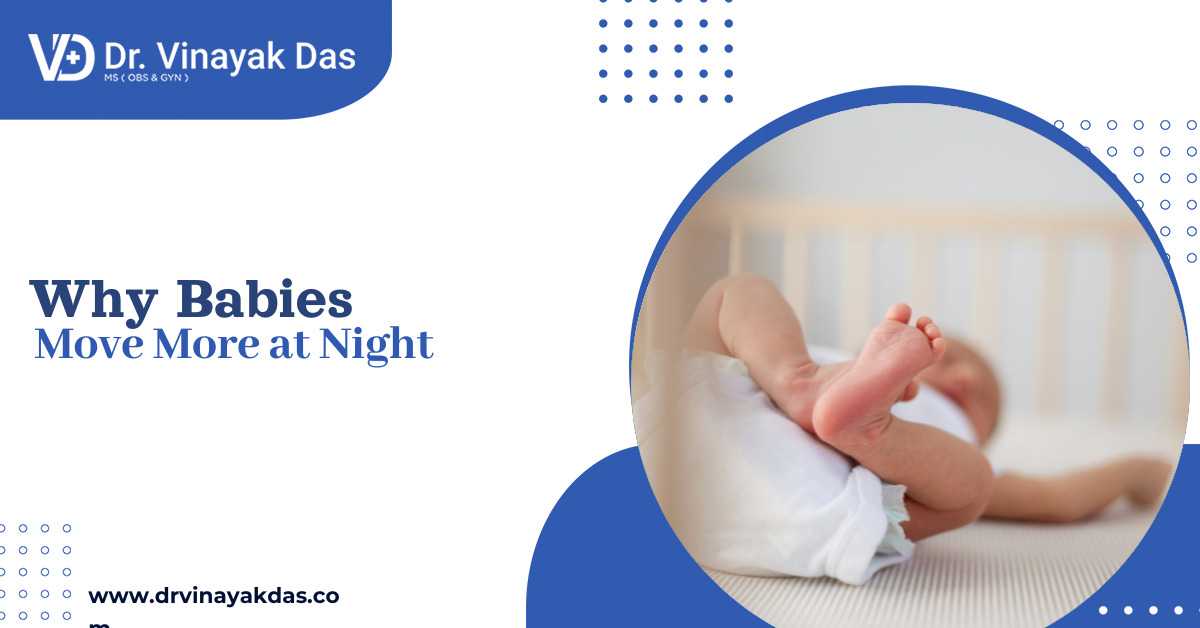 Why babies move more at night during pregnancy explained by Dr. Vinayak Das, specialist for fetal medicine in Siliguri
