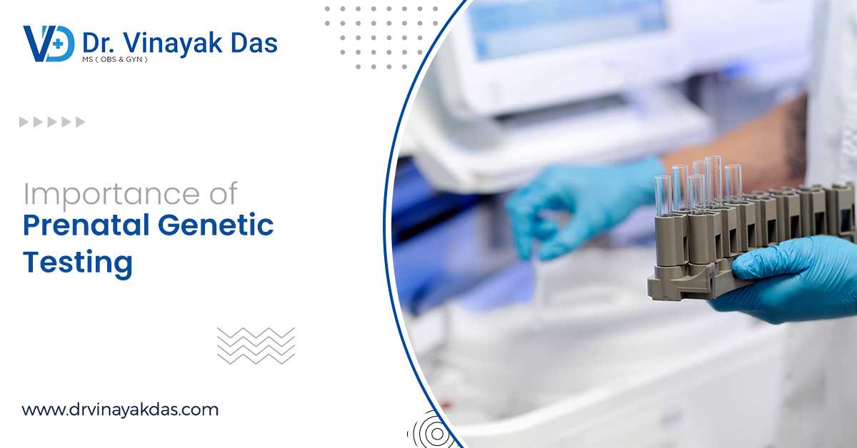 Knowing Prenatal Genetic Testing – Why Beneficial?