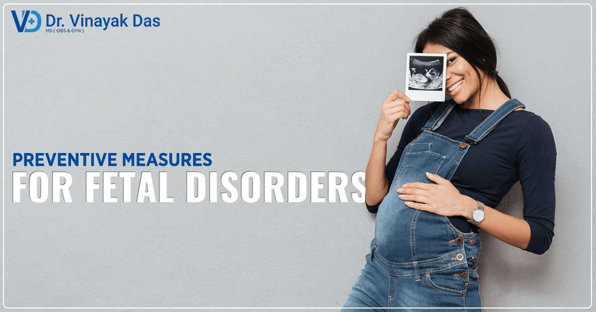 Preventive Measures For Fetal Disorders