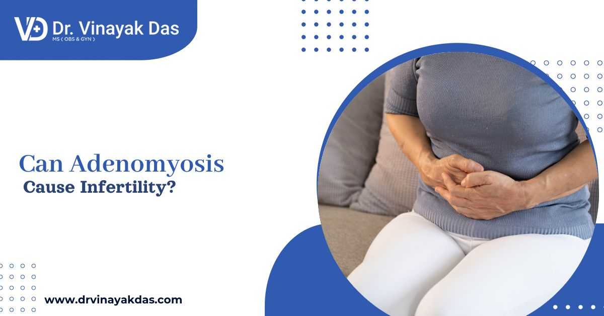 Adenomyosis symptoms including pelvic pain and infertility explained by Dr. Vinayak Das