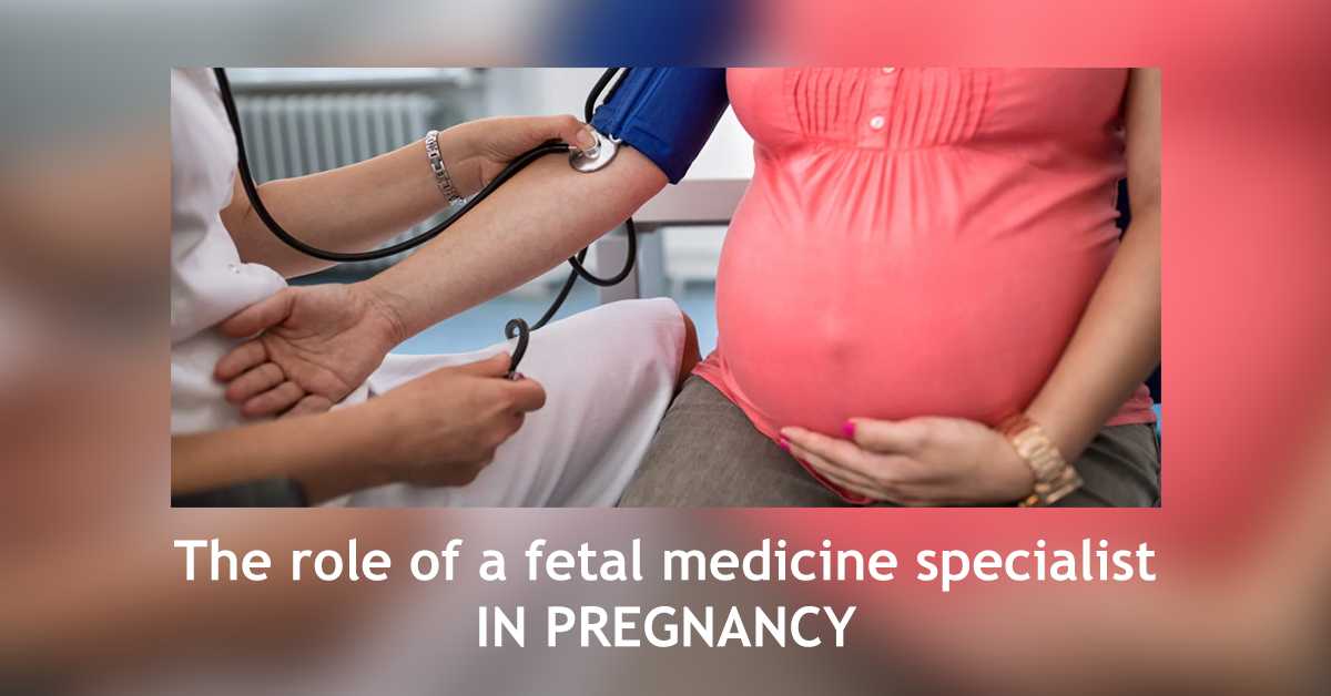 The Role of a Fetal Medicine Specialist in Pregnancy