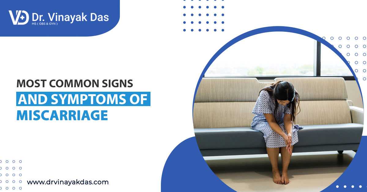 Most Common Signs And Symptoms Of Miscarriage