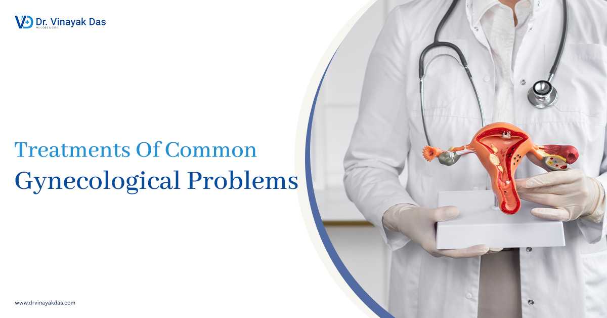 Treatments Of Common Gynecological Problems