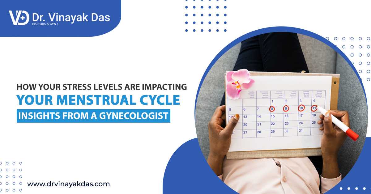 How Your Stress Levels Are Impacting Your Menstrual Cycle: Insights from A Gynecologist