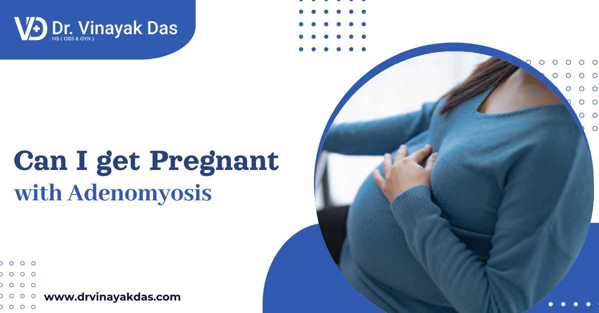 Can I Get Pregnant with Adenomyosis?