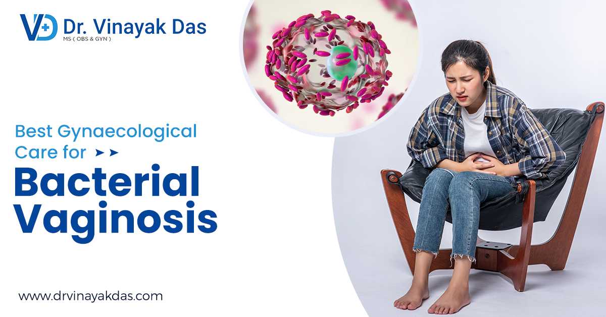 Your Best Gynecologist For Bacterial Vaginosis Treatment